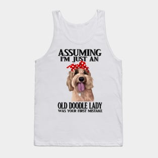 Assuming Im just an old doodle lady was your fist mistake Tank Top